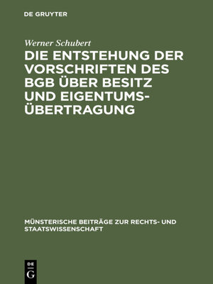 cover image of Die Entstehung der Vorschriften des BGB über Besitz und Eigentumsübertragung